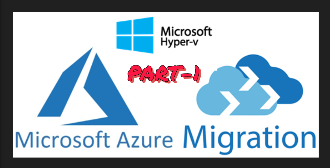 Migrating Hyper-V VMs to Azure: A Step-by-Step Guide Part-1